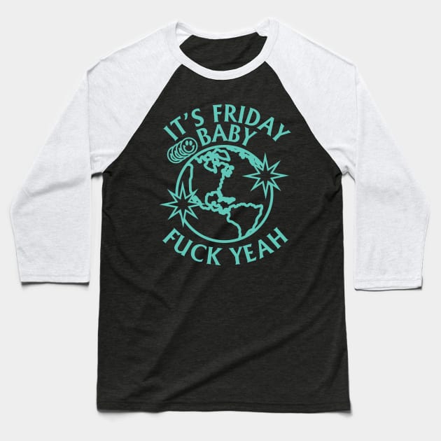 ITS FRIDAY BABY TIKTOK SHIRT Baseball T-Shirt by radquoteshirts